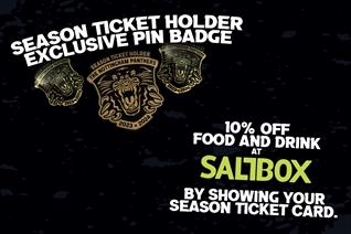 DISCOUNT AT SALTBOX AND PIN BADGE FOR SEASON TICKET HOLDERS